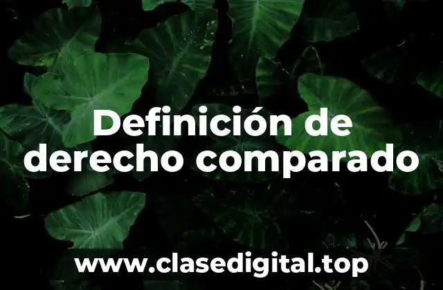 Definición de derecho comparado