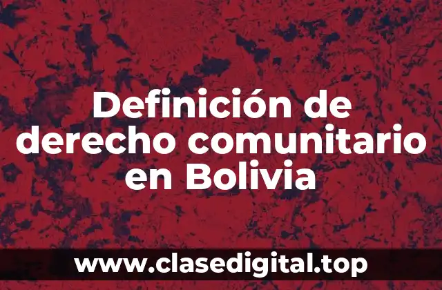 Definición de derecho comunitario en Bolivia