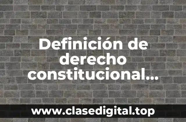 Definición de derecho constitucional colombiano