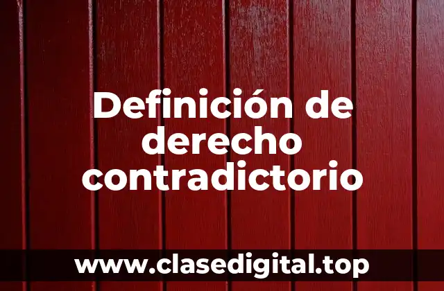 Definición de derecho contradictorio