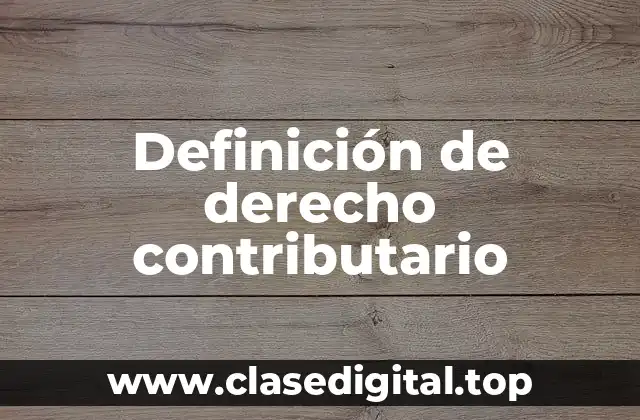 Definición de derecho contributario