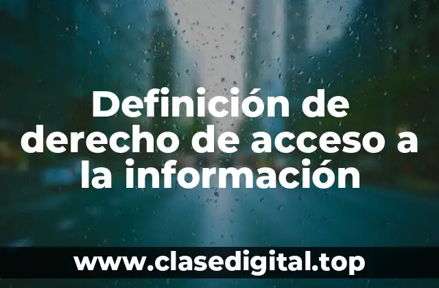 Definición de derecho de acceso a la información