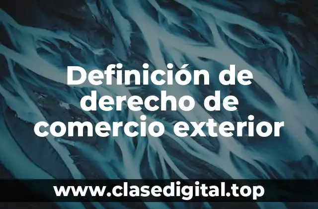 Definición de derecho de comercio exterior