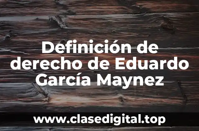 Definición de derecho de Eduardo García Maynez