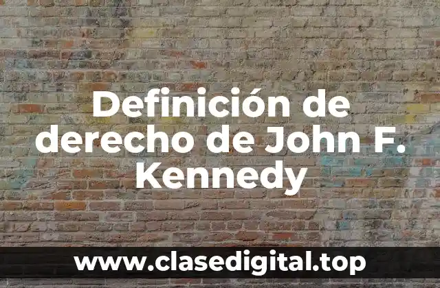 Definición técnica de derecho de John F. Kennedy