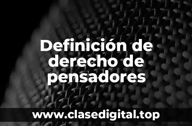 Definición técnica de derecho de pensadores