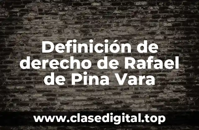 Definición de derecho de Rafael de Pina Vara