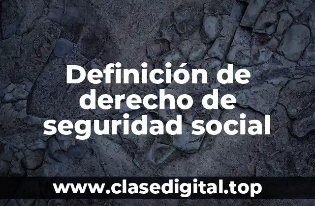 Definición de derecho de seguridad social