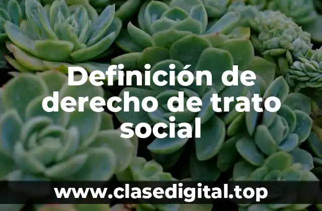Definición de derecho de trato social