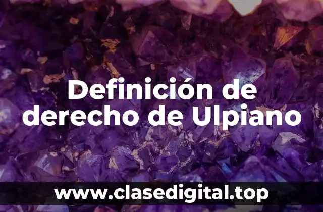Definición de derecho de Ulpiano