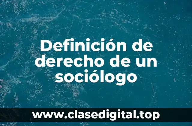 Definición de derecho de un sociólogo