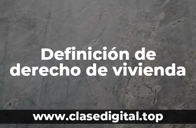 Definición de derecho de vivienda