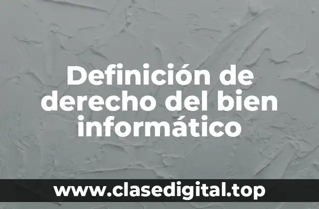 Definición de derecho del bien informático