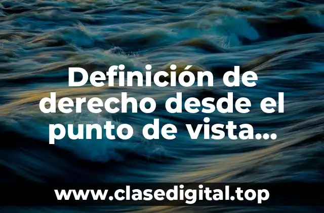 Definición de derecho desde el punto de vista tridimensional