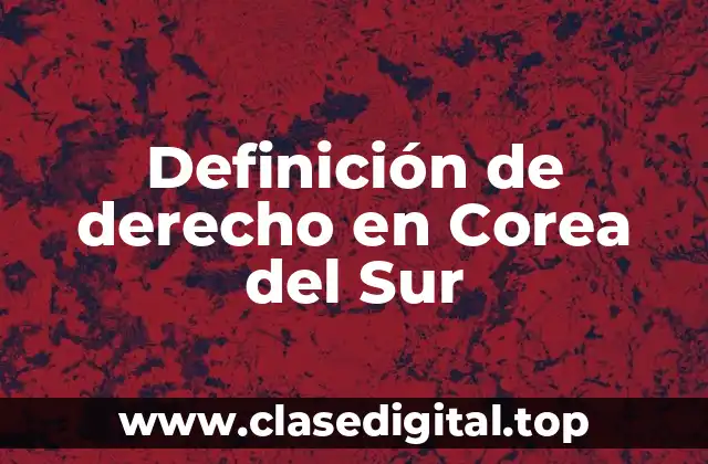 Definición de derecho en Corea del Sur