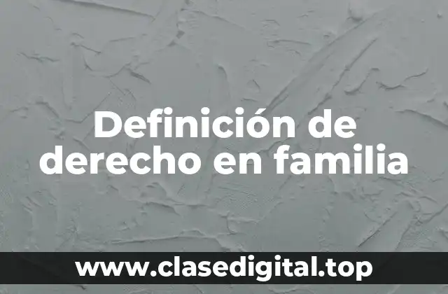 Definición de derecho en familia