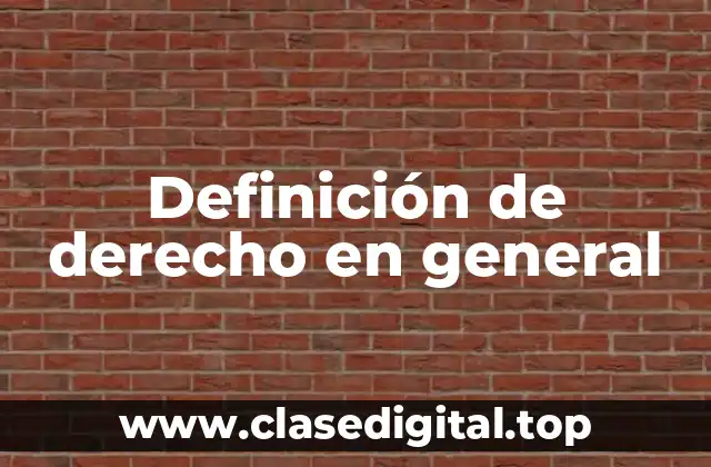 Definición de derecho en general