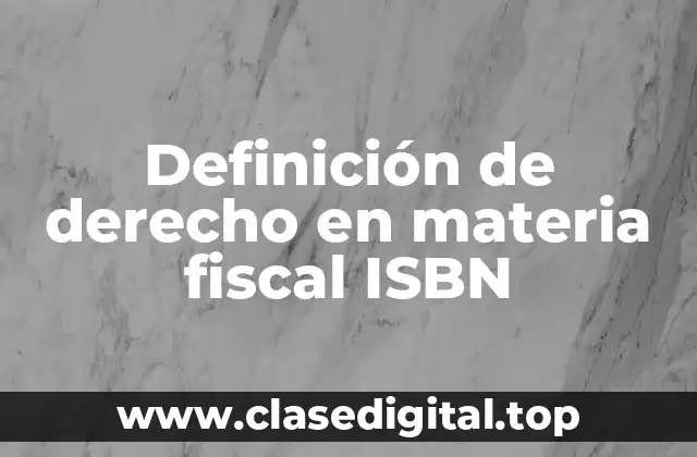 Definición de derecho en materia fiscal ISBN