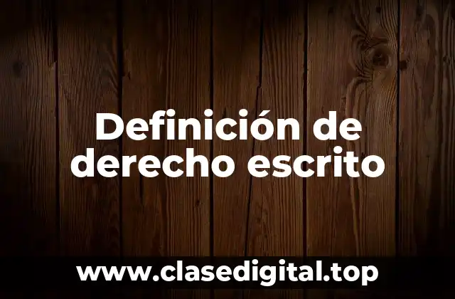 Definición de derecho escrito