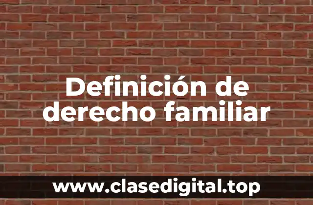 Definición de derecho familiar