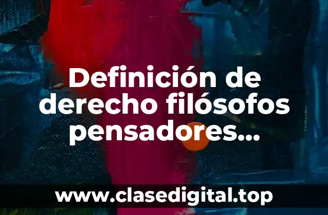 Definición de derecho filósofos pensadores renacentistas