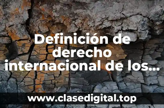 Definición de derecho internacional de los derechos humanos