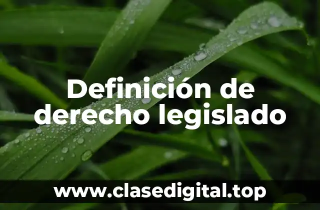 Definición de derecho legislado