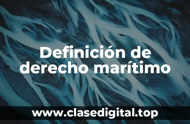 Definición de derecho marítimo