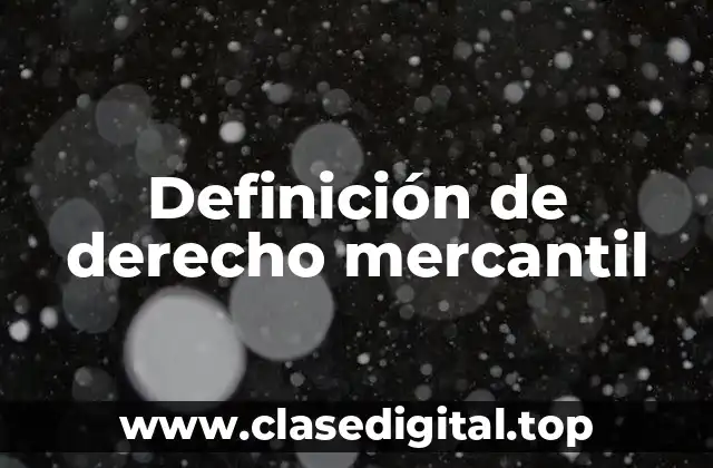 Definición de derecho mercantil
