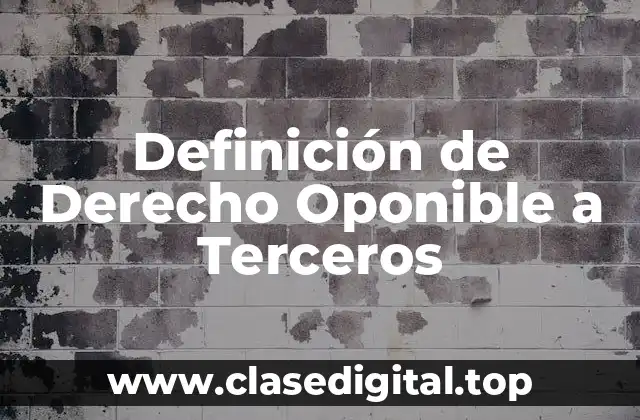 Definición de Derecho Oponible a Terceros