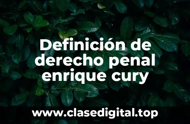 Definición de derecho penal enrique cury