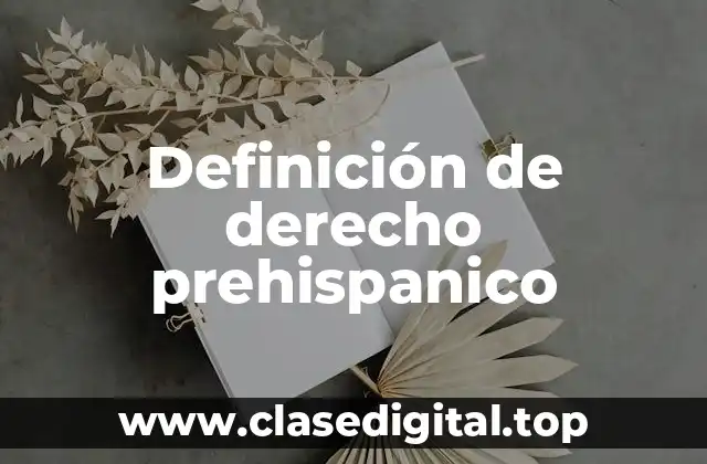 Definición de derecho prehispanico