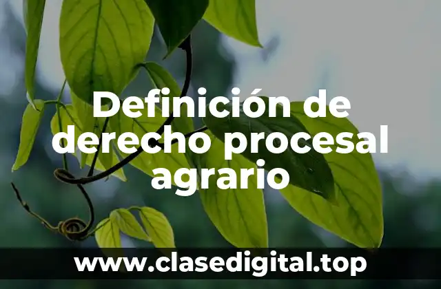 Definición de derecho procesal agrario
