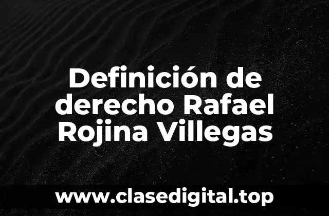 Definición de derecho Rafael Rojina Villegas