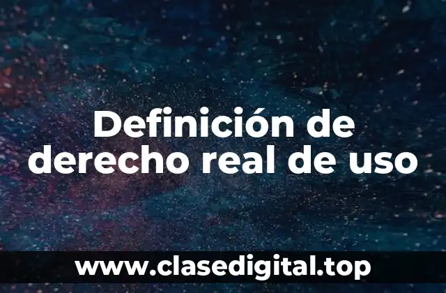 Definición de derecho real de uso