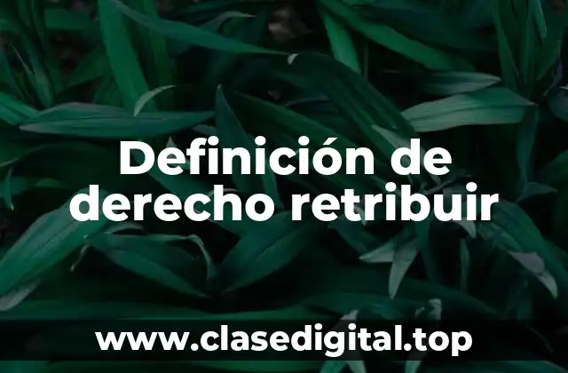 Definición de derecho retribuir