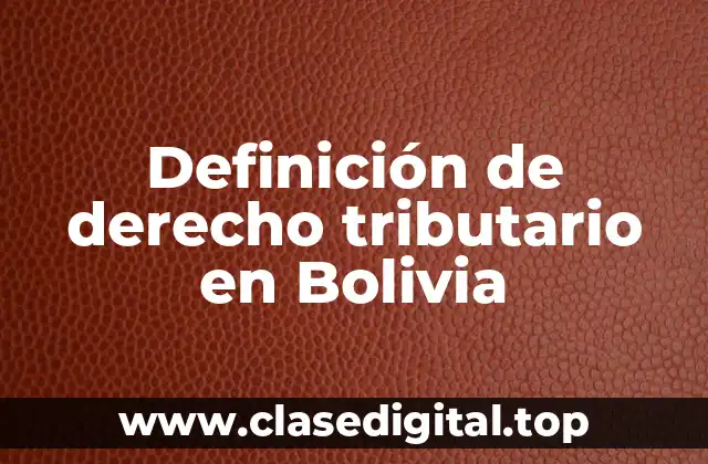 Definición de derecho tributario en Bolivia