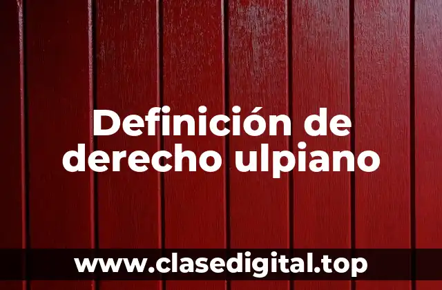 Definición técnica de derecho ulpiano