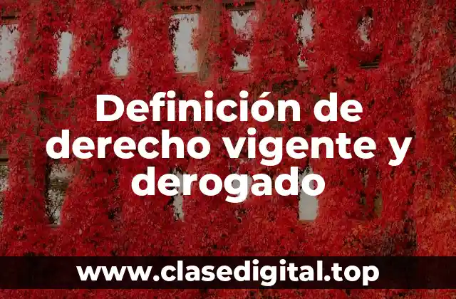 Definición de derecho vigente y derogado