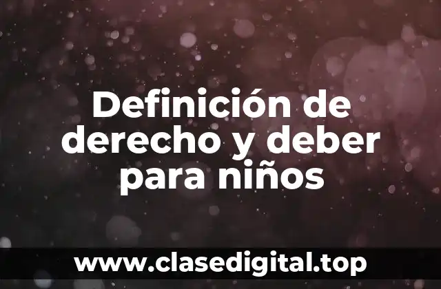 Definición de derecho y deber para niños