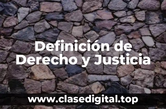 Definición de Derecho y Justicia