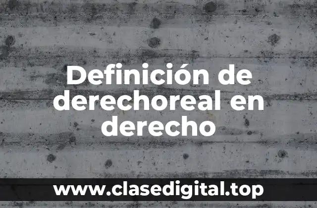 Definición de derechoreal en derecho