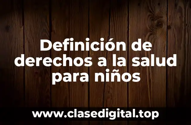 Definición de derechos a la salud para niños