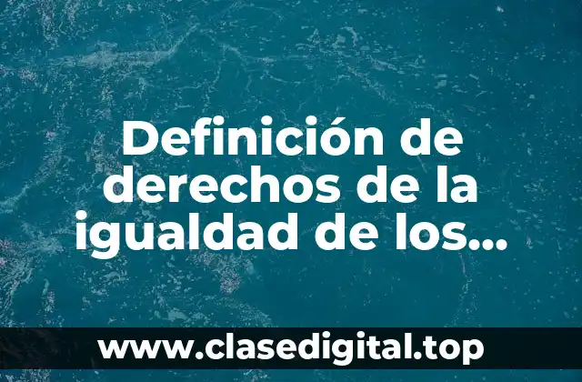 Definición de derechos de la igualdad de los niños