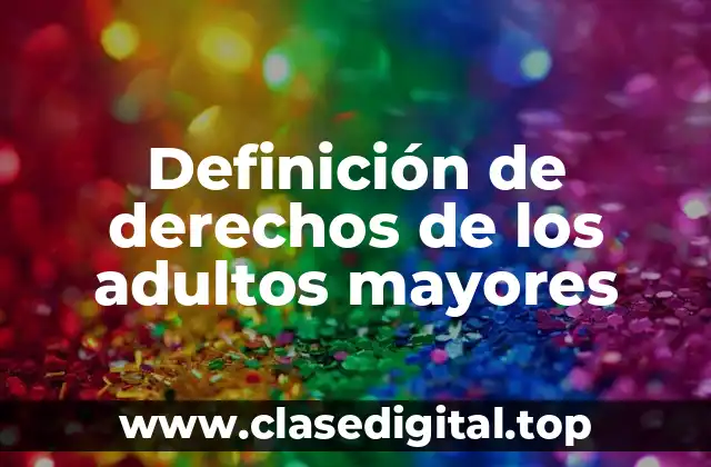 Definición de derechos de los adultos mayores