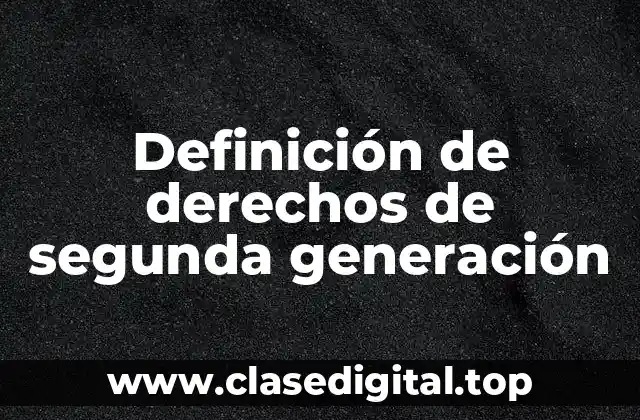 Ejemplos de derechos de segunda generación