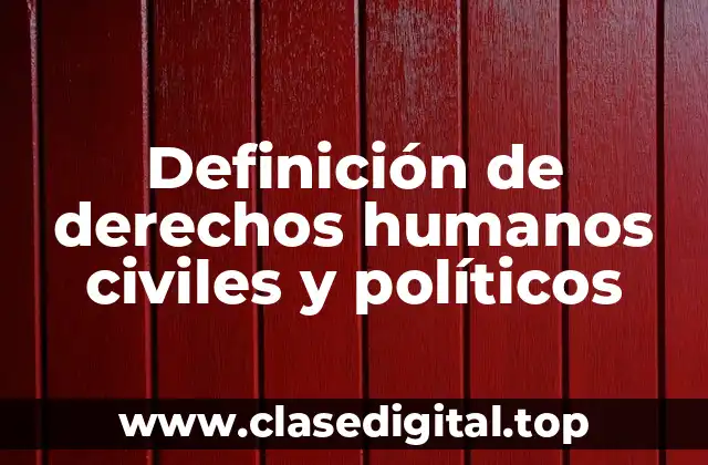 Definición de derechos humanos civiles y políticos