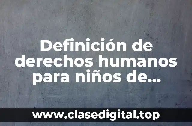 Definición de derechos humanos para niños de primaria