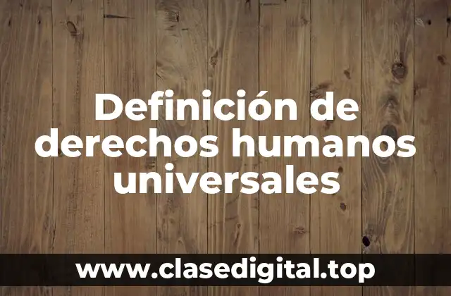 Definición de derechos humanos universales