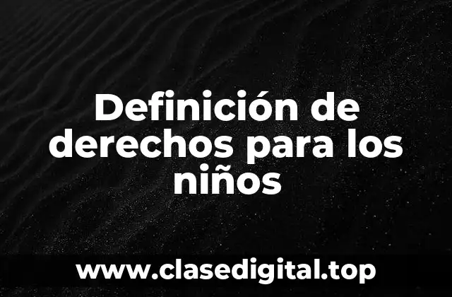 Definición de derechos para los niños